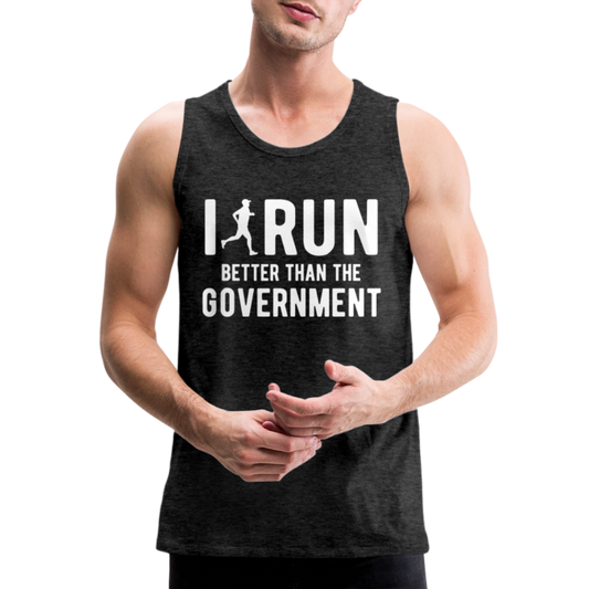 I Run Better Thank Government Men’s Premium Tank Top - charcoal grey