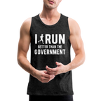 I Run Better Thank Government Men’s Premium Tank Top