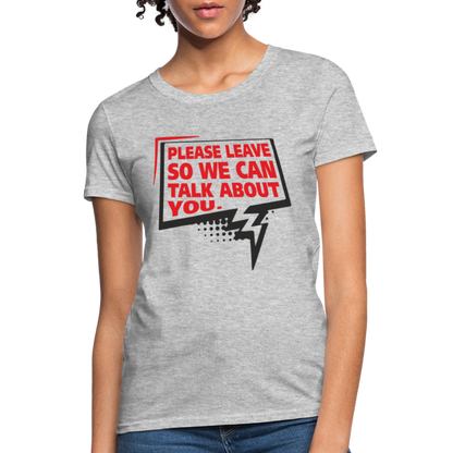 Please Leave So We Can Talk About You Women's T-Shirt - heather gray
