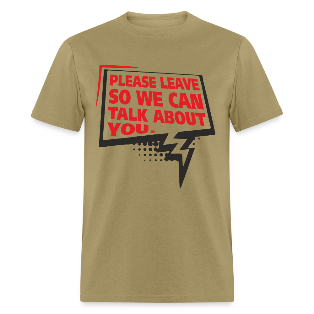 Please Leave So We Can Talk About You T-Shirt - khaki