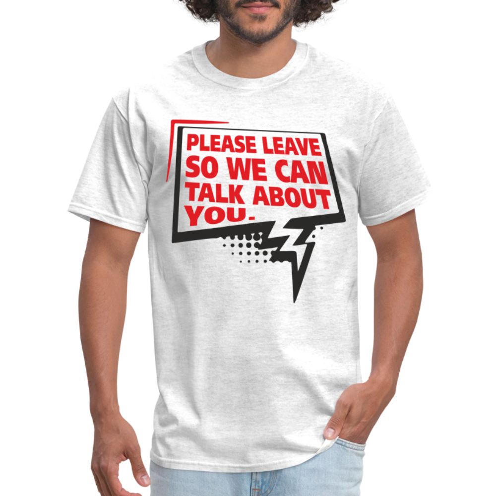 Please Leave So We Can Talk About You T-Shirt - light heather gray