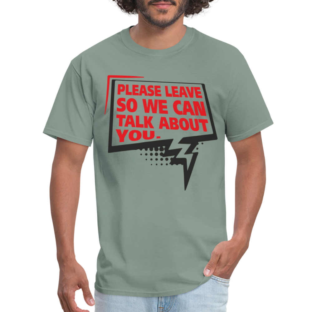 Please Leave So We Can Talk About You T-Shirt - sage