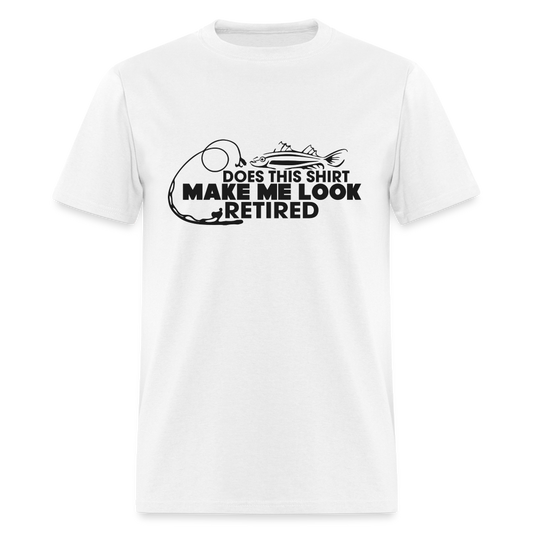 Does This Shirt Make Me Look Retired T-Shirt (Fishing) - white