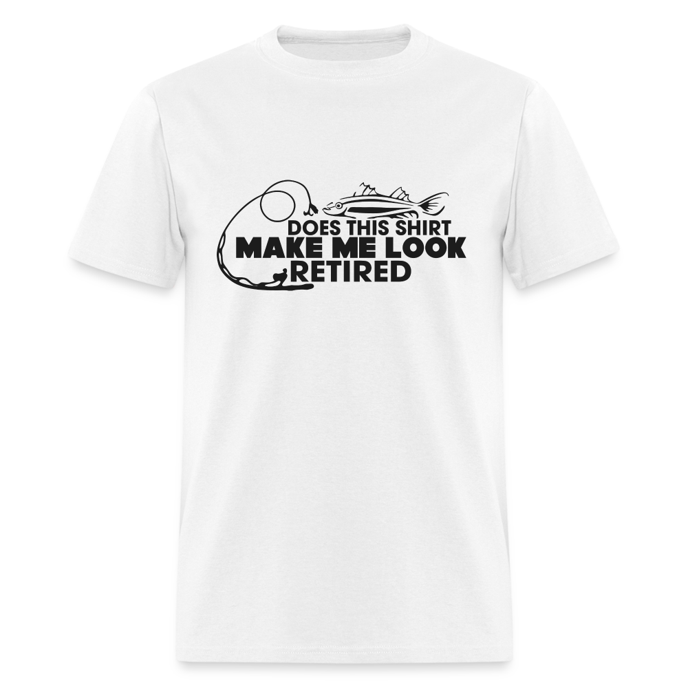 Does This Shirt Make Me Look Retired T-Shirt (Fishing) - white