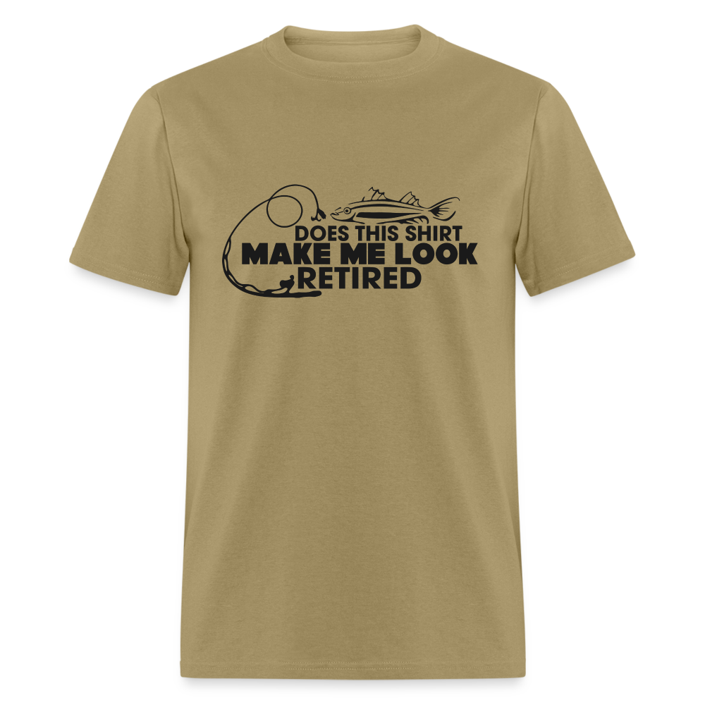 Does This Shirt Make Me Look Retired T-Shirt (Fishing) - khaki