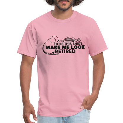 Does This Shirt Make Me Look Retired T-Shirt (Fishing) - pink