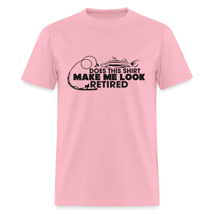 Does This Shirt Make Me Look Retired T-Shirt (Fishing) - pink