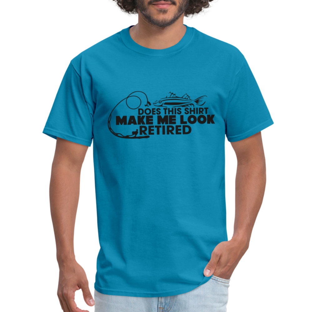 Does This Shirt Make Me Look Retired T-Shirt (Fishing) - turquoise