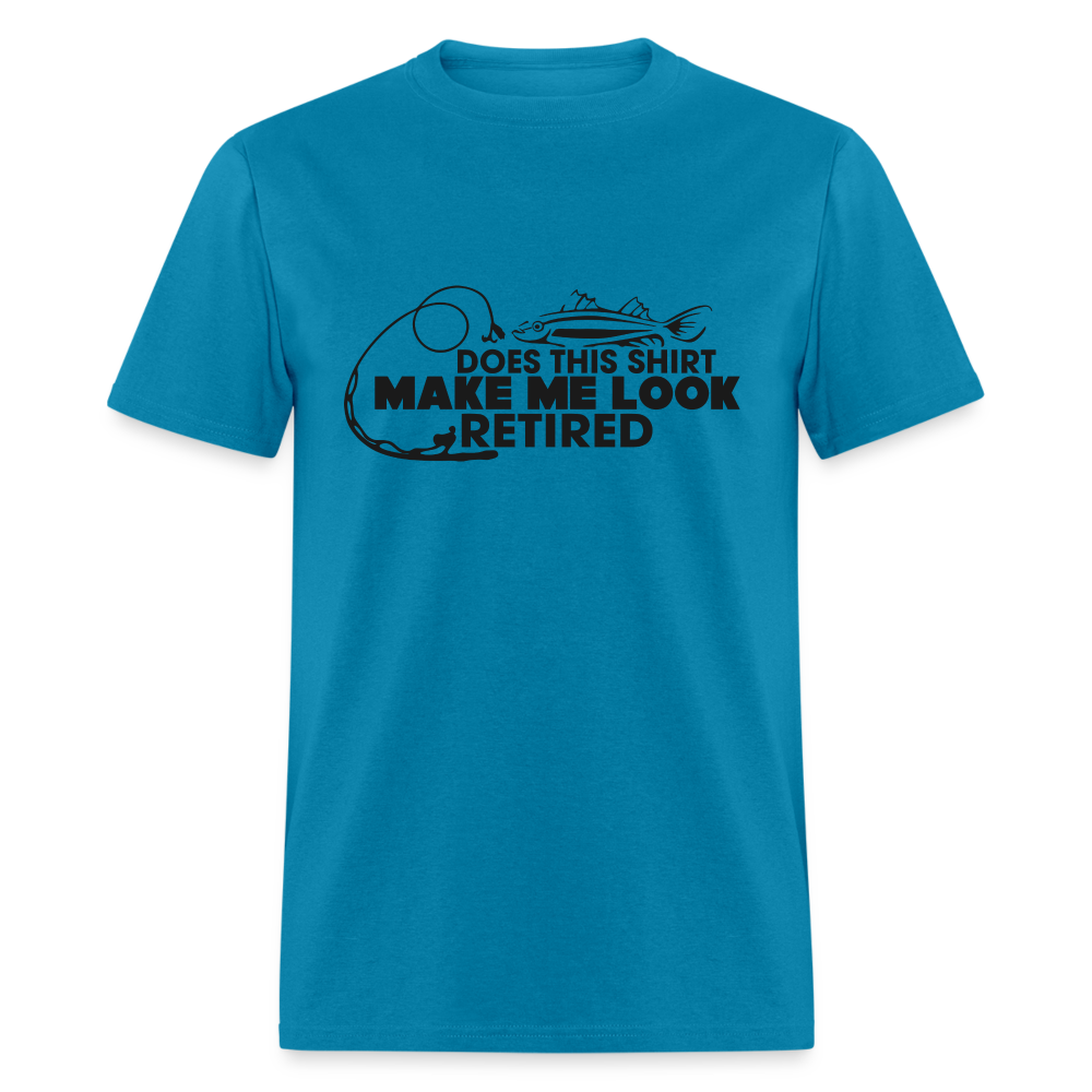 Does This Shirt Make Me Look Retired T-Shirt (Fishing) - turquoise