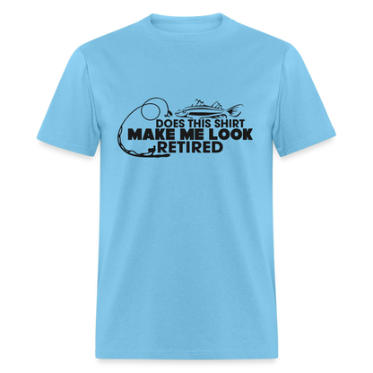 Does This Shirt Make Me Look Retired T-Shirt (Fishing) - aquatic blue