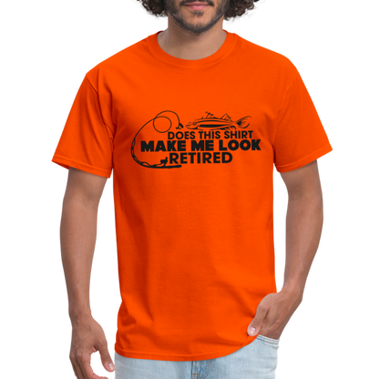 Does This Shirt Make Me Look Retired T-Shirt (Fishing) - orange