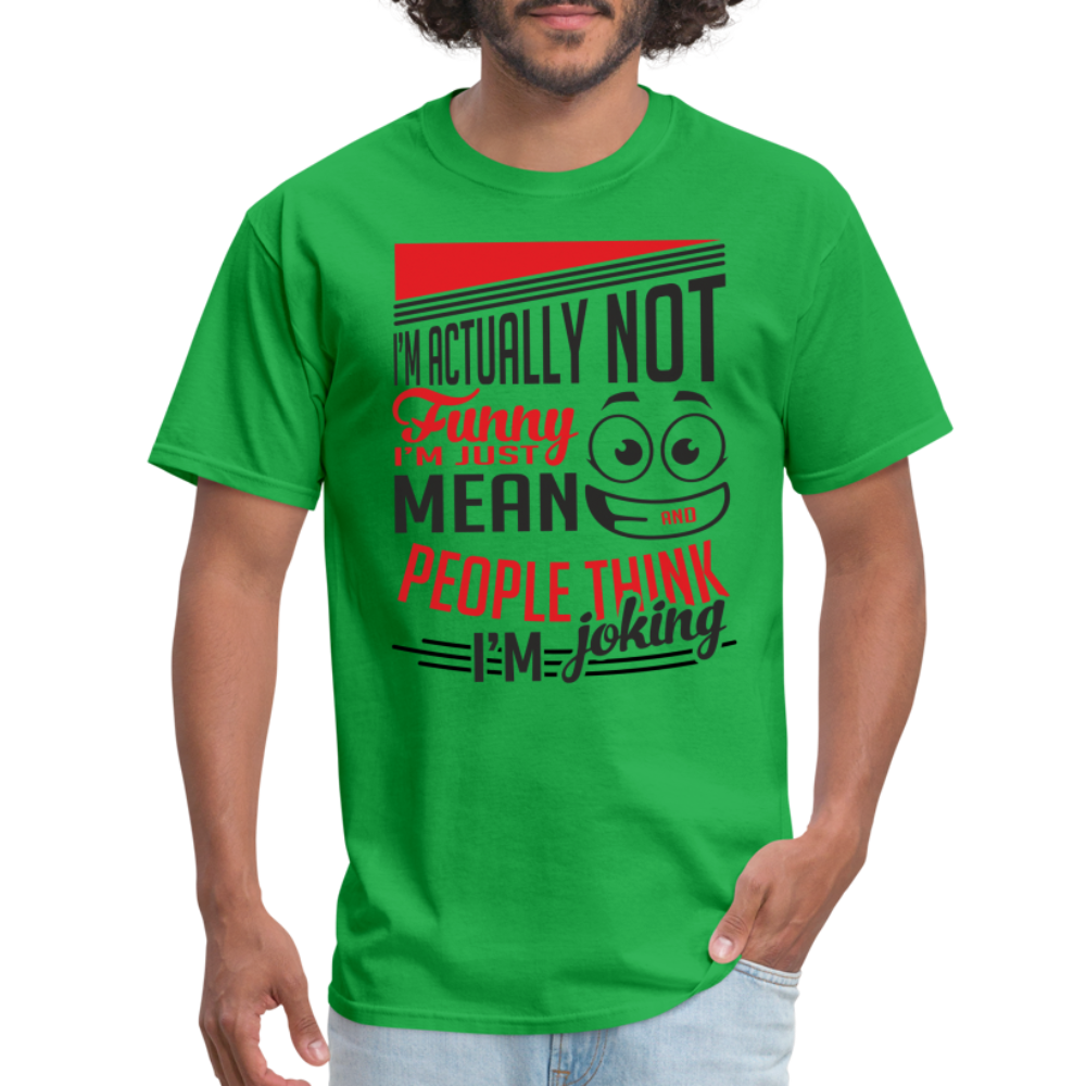 I'm Not Funny, Just Mean, People Think I'm Joking T-Shirt - bright green
