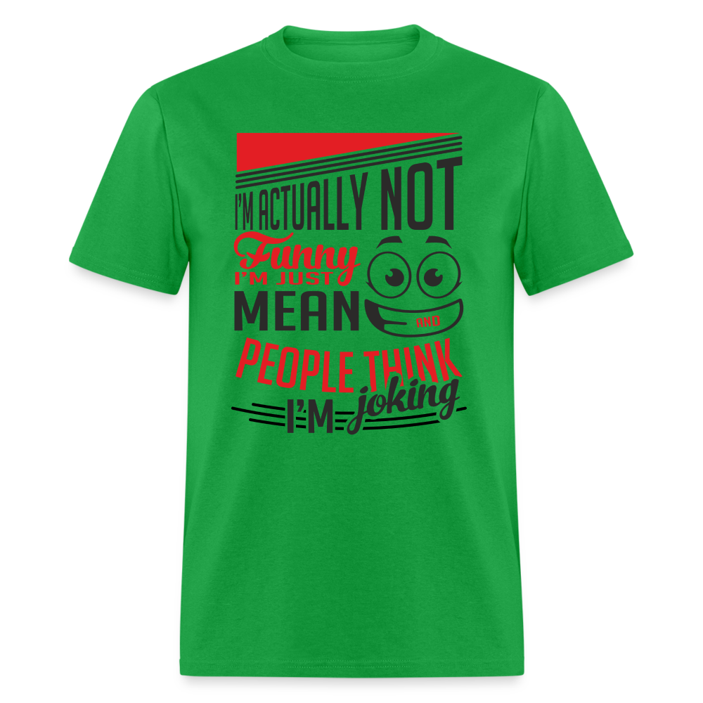 I'm Not Funny, Just Mean, People Think I'm Joking T-Shirt - bright green