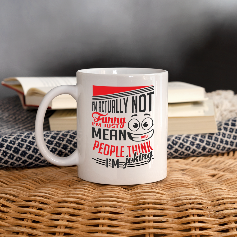 I'm Not Funny, Just Mean, People Think I'm Joking Coffee Mug - white