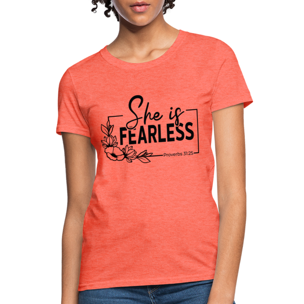 She Is Fearless Women's T-Shirt (Proverbs 31:25) - heather coral