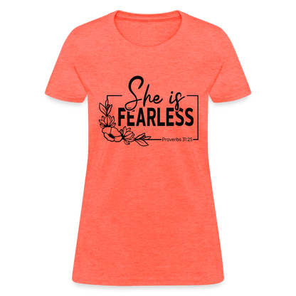 She Is Fearless Women's T-Shirt (Proverbs 31:25) - heather coral