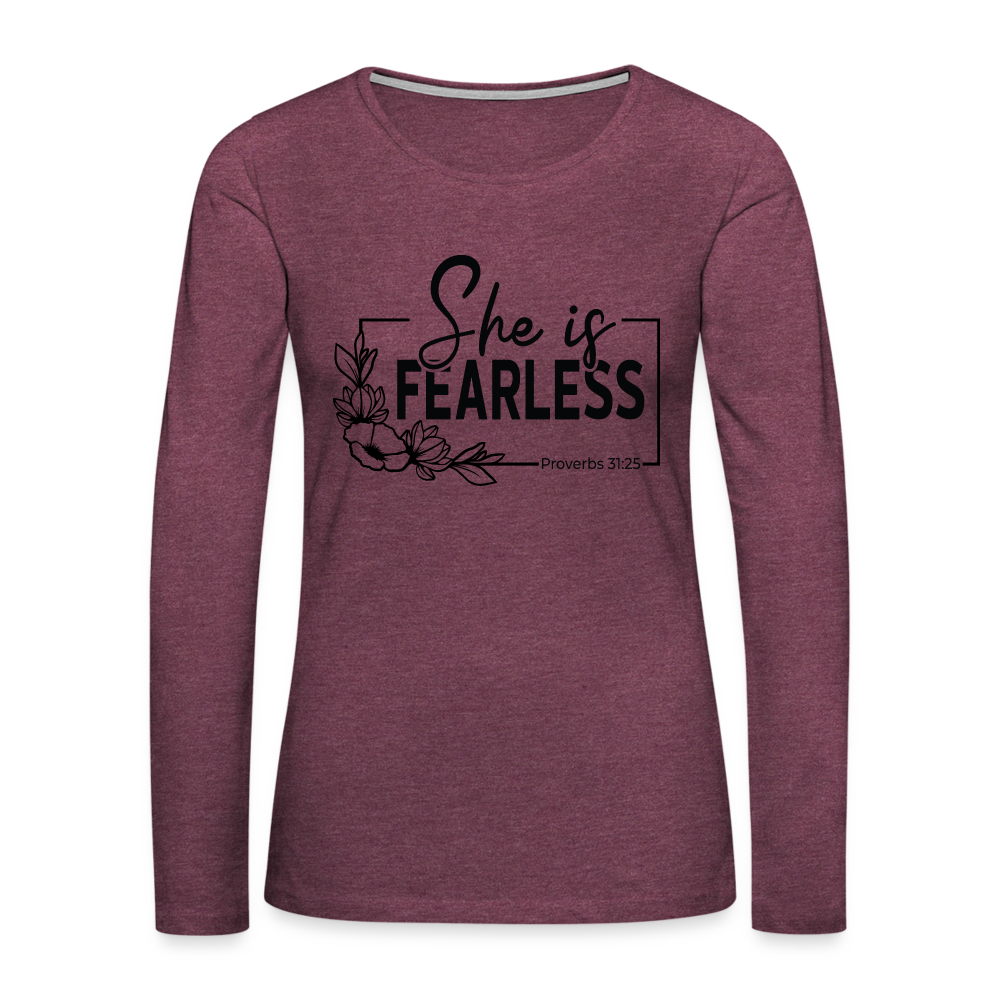 She Is Fearless Women's Premium Long Sleeve T-Shirt (Proverbs 31:25) - heather burgundy