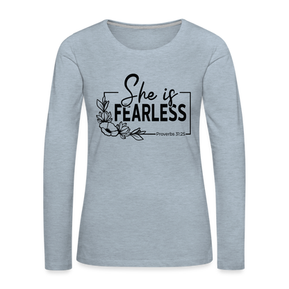 She Is Fearless Women's Premium Long Sleeve T-Shirt (Proverbs 31:25) - heather ice blue