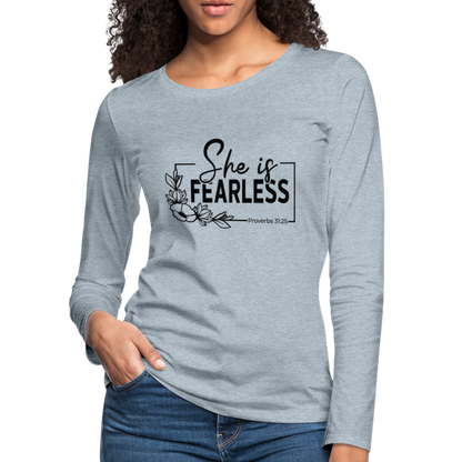 She Is Fearless Women's Premium Long Sleeve T-Shirt (Proverbs 31:25) - heather ice blue