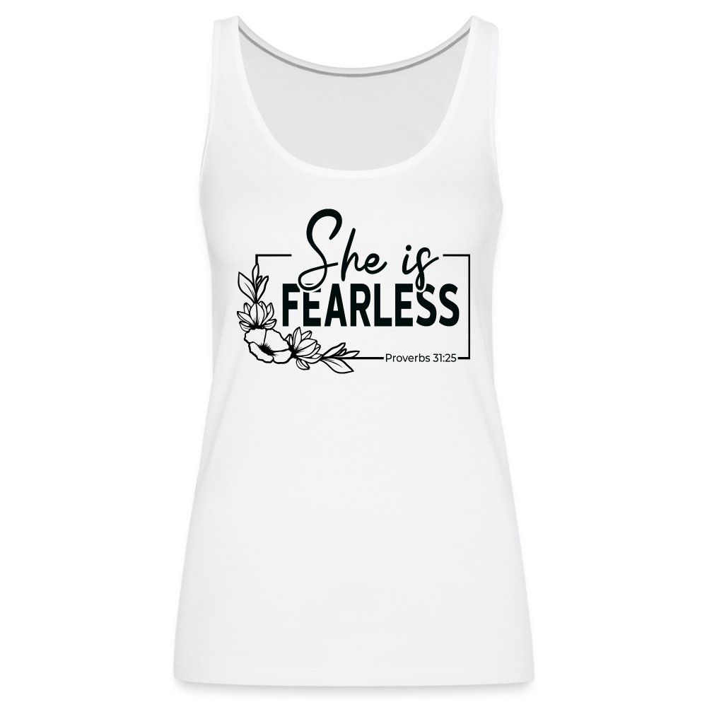 She Is Fearless Women’s Premium Tank Top (Proverbs 31:25) - white