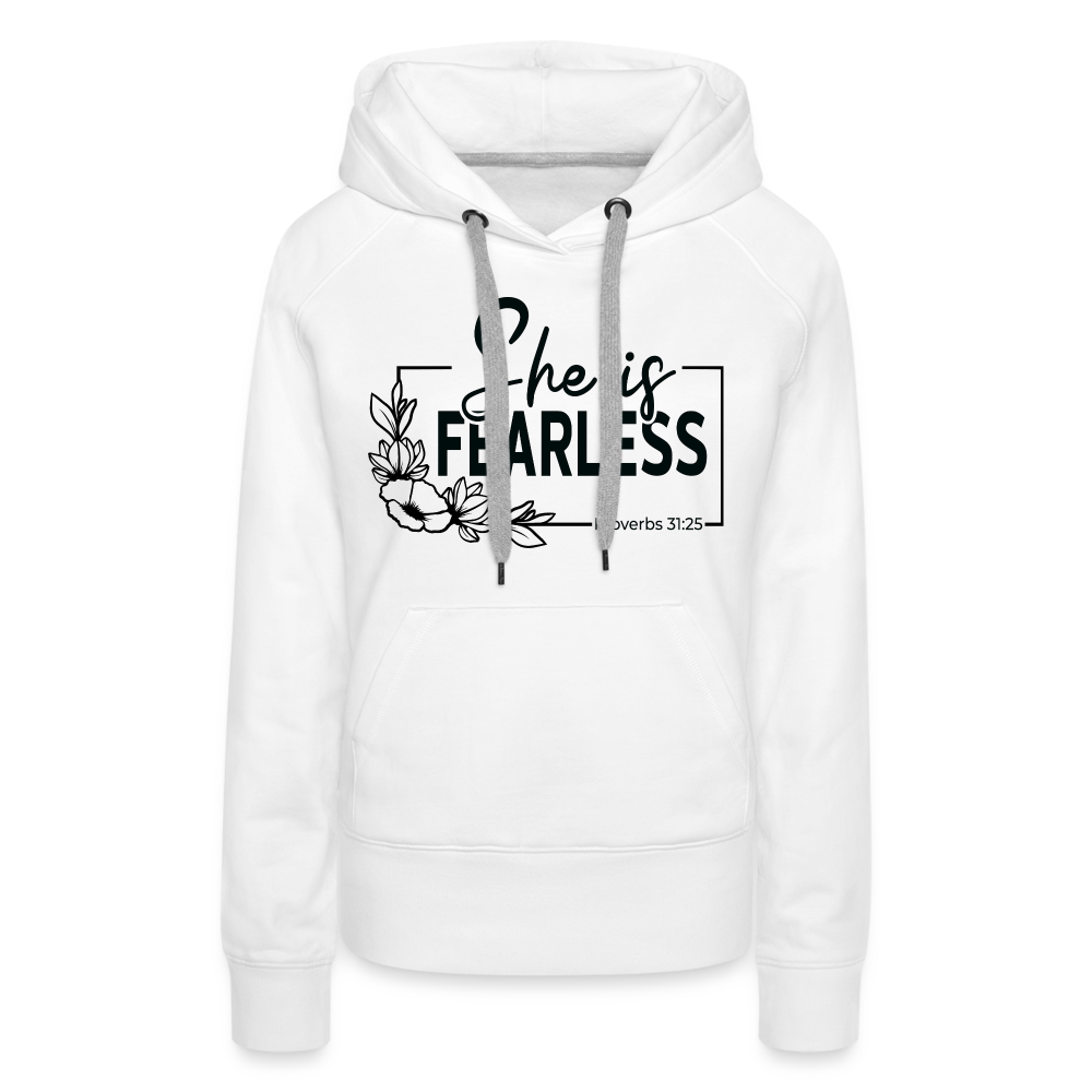 She Is Fearless Women’s Premium Hoodie (Proverbs 31:25) - white
