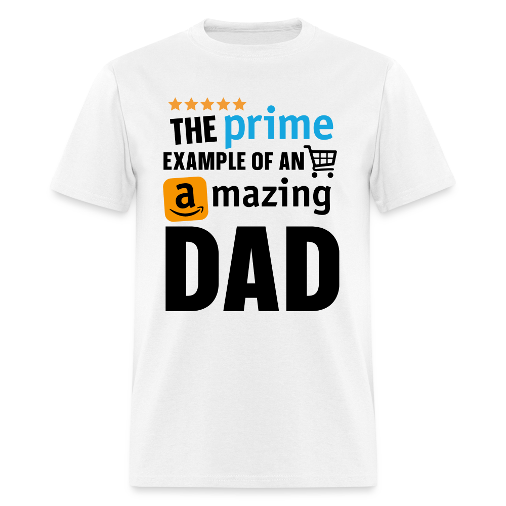The Prime Example Of An Amazing Dad T-Shirt - white