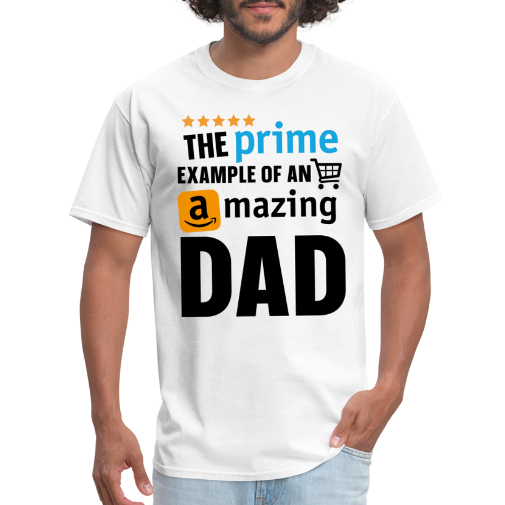 The Prime Example Of An Amazing Dad T-Shirt - white