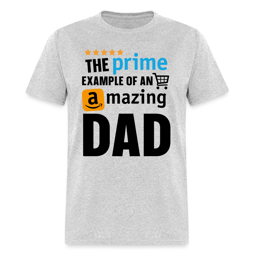 The Prime Example Of An Amazing Dad T-Shirt - heather gray
