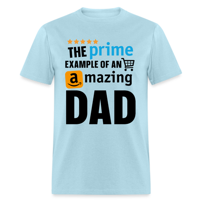 The Prime Example Of An Amazing Dad T-Shirt - powder blue
