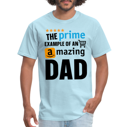 The Prime Example Of An Amazing Dad T-Shirt - powder blue