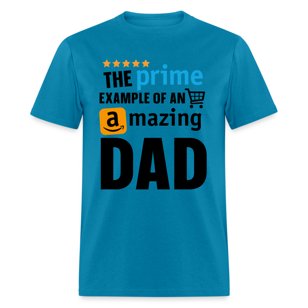 The Prime Example Of An Amazing Dad T-Shirt - turquoise