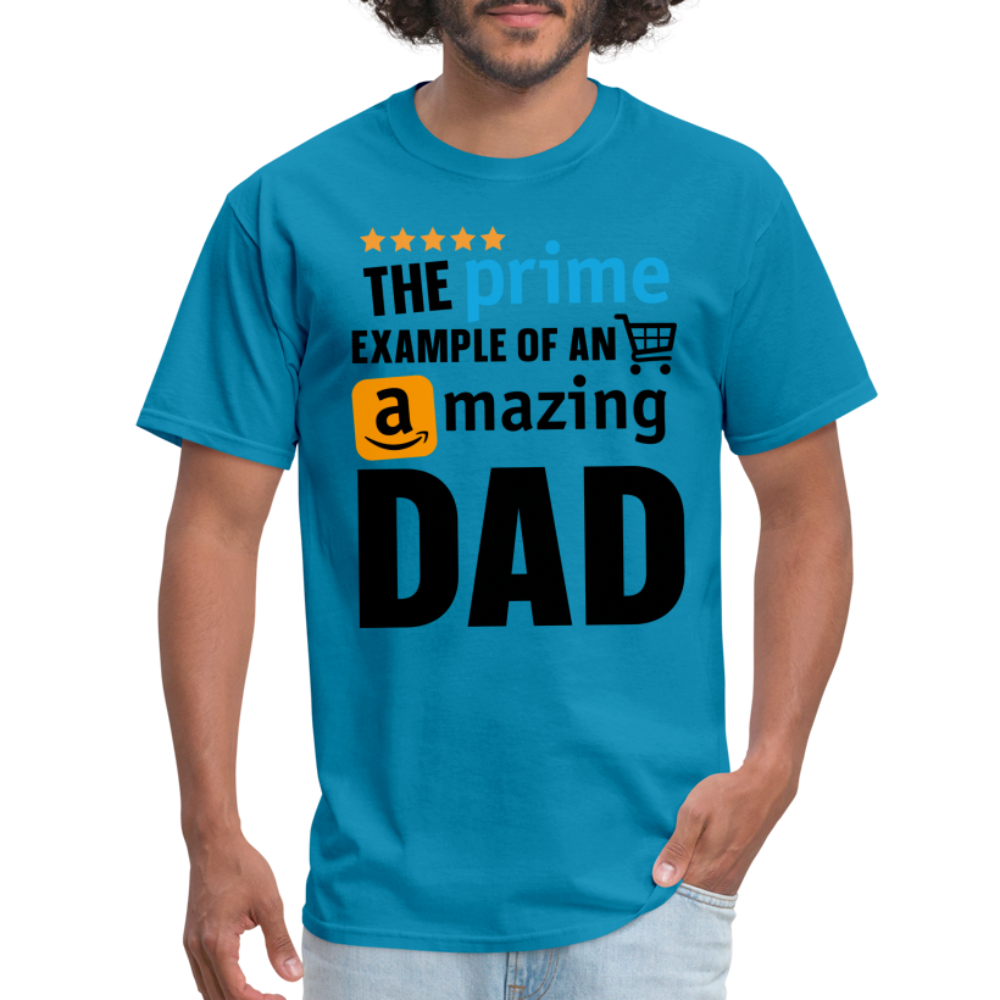 The Prime Example Of An Amazing Dad T-Shirt - turquoise