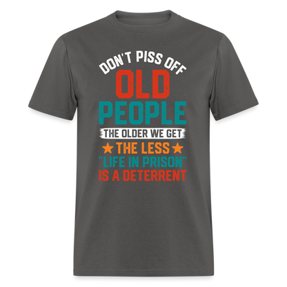 Don't Piss Off Old People T-Shirt - charcoal
