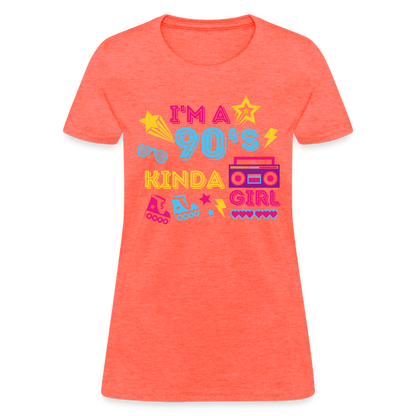 I'm A 90's Kinda Girl Women's T-Shirt - heather coral