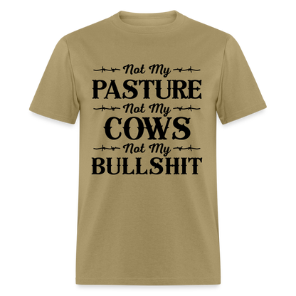 Not My Pasture, Not My Cows, Not My Bullshit T-Shirt - khaki