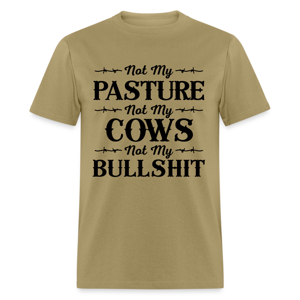 Not My Pasture, Not My Cows, Not My Bullshit T-Shirt - khaki