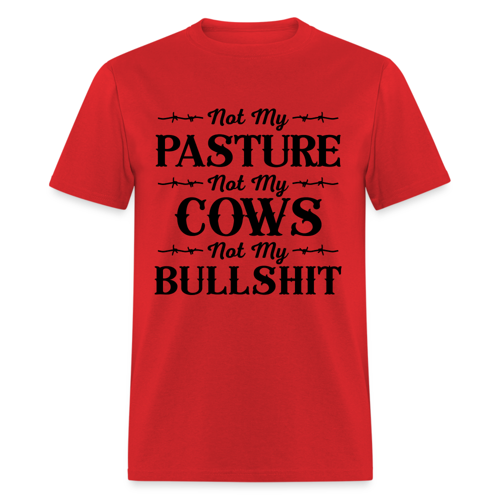 Not My Pasture, Not My Cows, Not My Bullshit T-Shirt - red