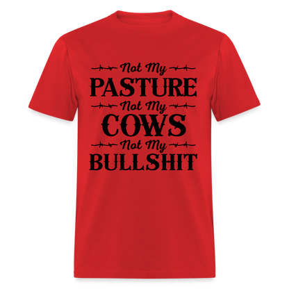 Not My Pasture, Not My Cows, Not My Bullshit T-Shirt - red