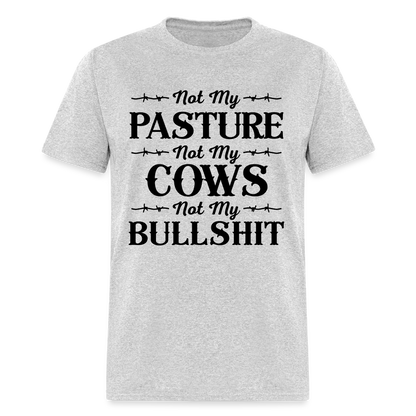Not My Pasture, Not My Cows, Not My Bullshit T-Shirt - heather gray