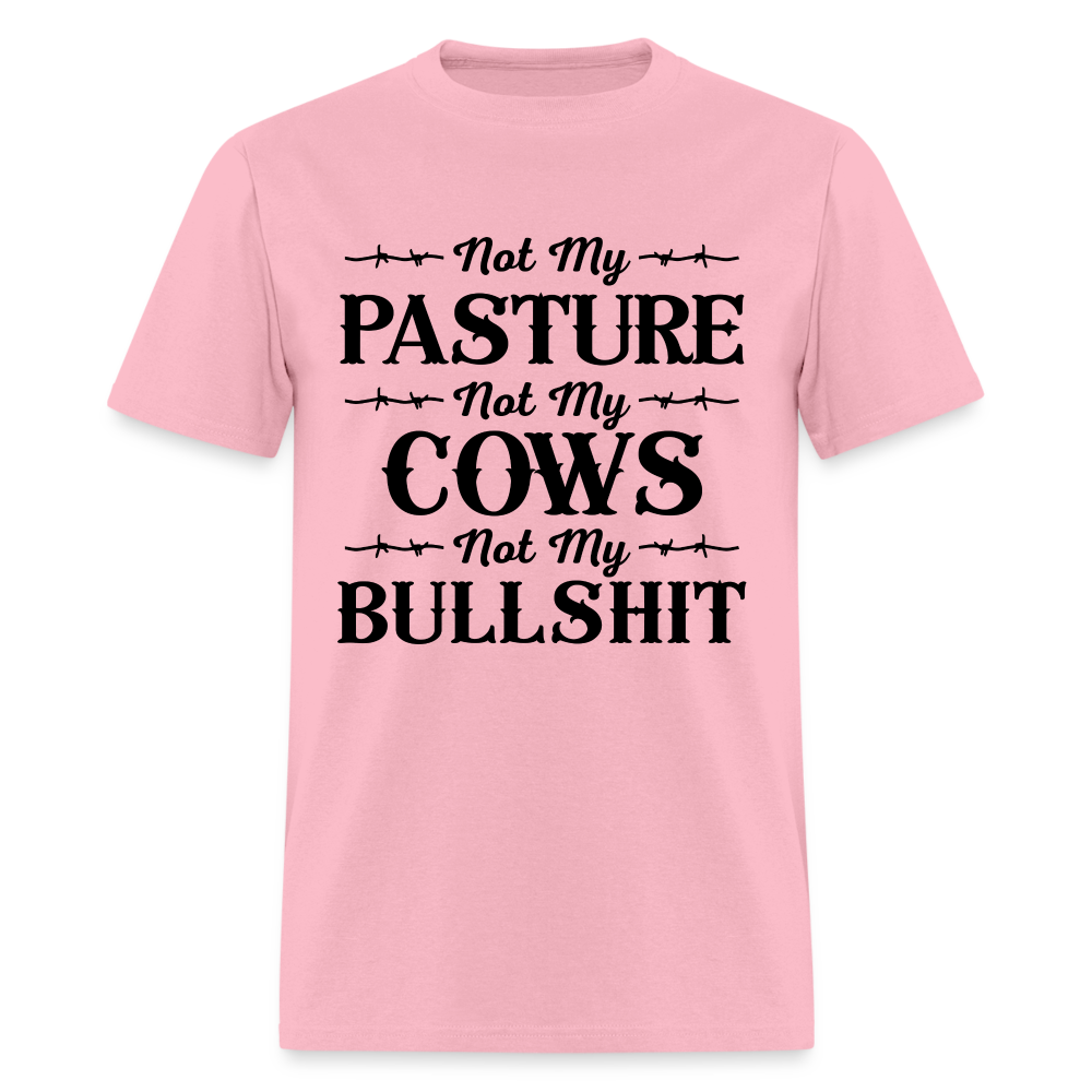 Not My Pasture, Not My Cows, Not My Bullshit T-Shirt - pink