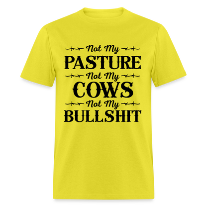 Not My Pasture, Not My Cows, Not My Bullshit T-Shirt - yellow