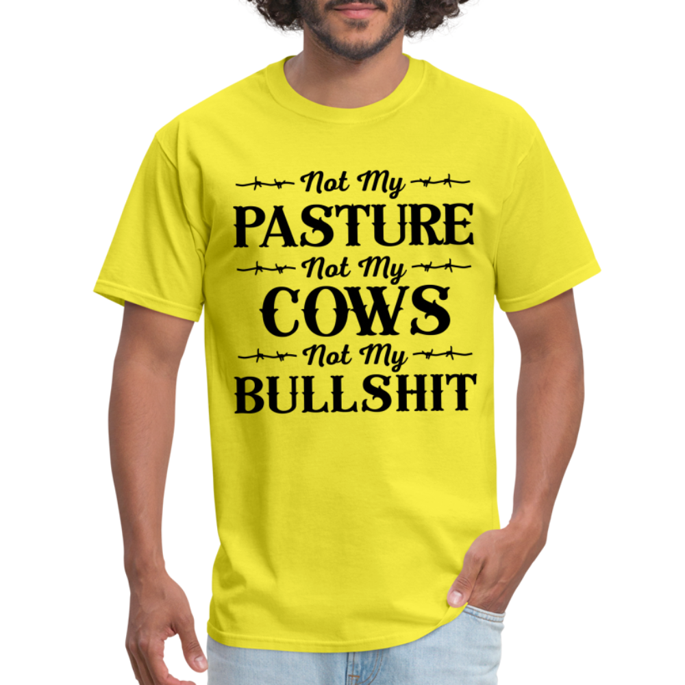 Not My Pasture, Not My Cows, Not My Bullshit T-Shirt - yellow