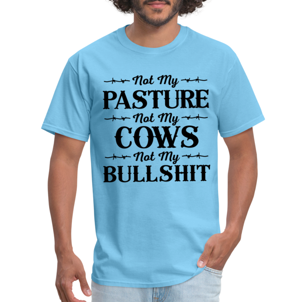 Not My Pasture, Not My Cows, Not My Bullshit T-Shirt - aquatic blue