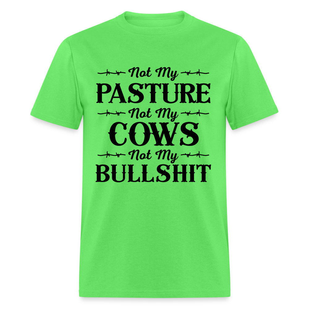 Not My Pasture, Not My Cows, Not My Bullshit T-Shirt - kiwi
