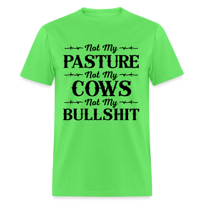 Not My Pasture, Not My Cows, Not My Bullshit T-Shirt - kiwi