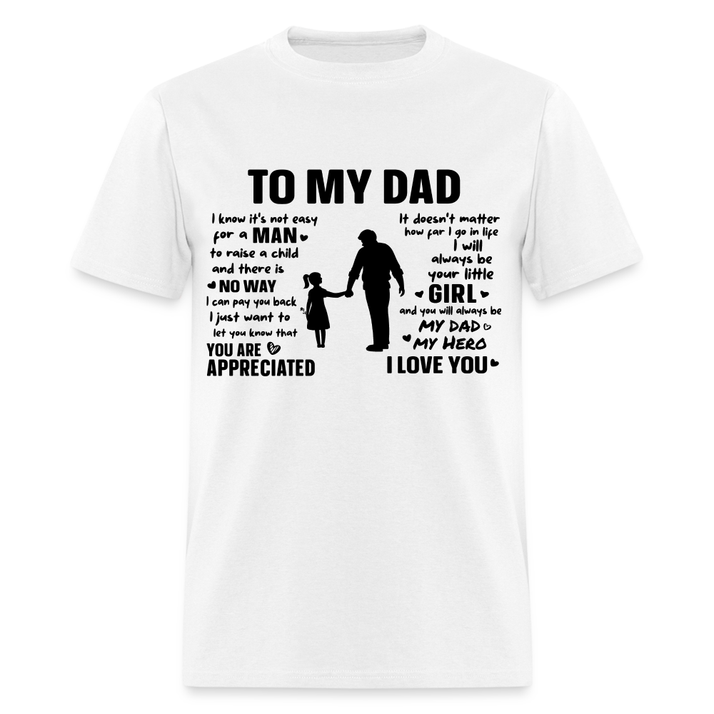 To My Dad T-Shirt (Always Your Little Girl) Color: white