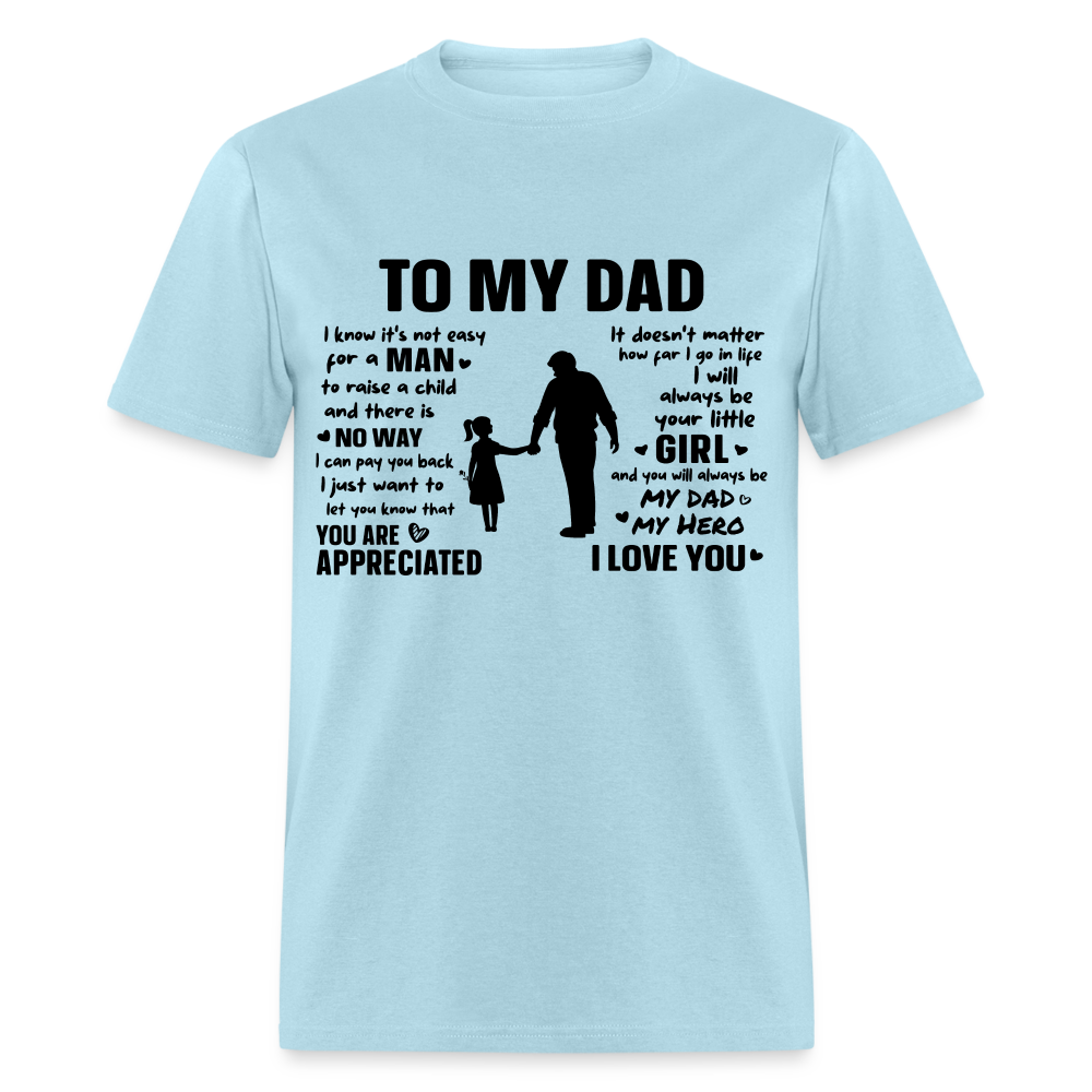 To My Dad T-Shirt (Always Your Little Girl) Color: powder blue