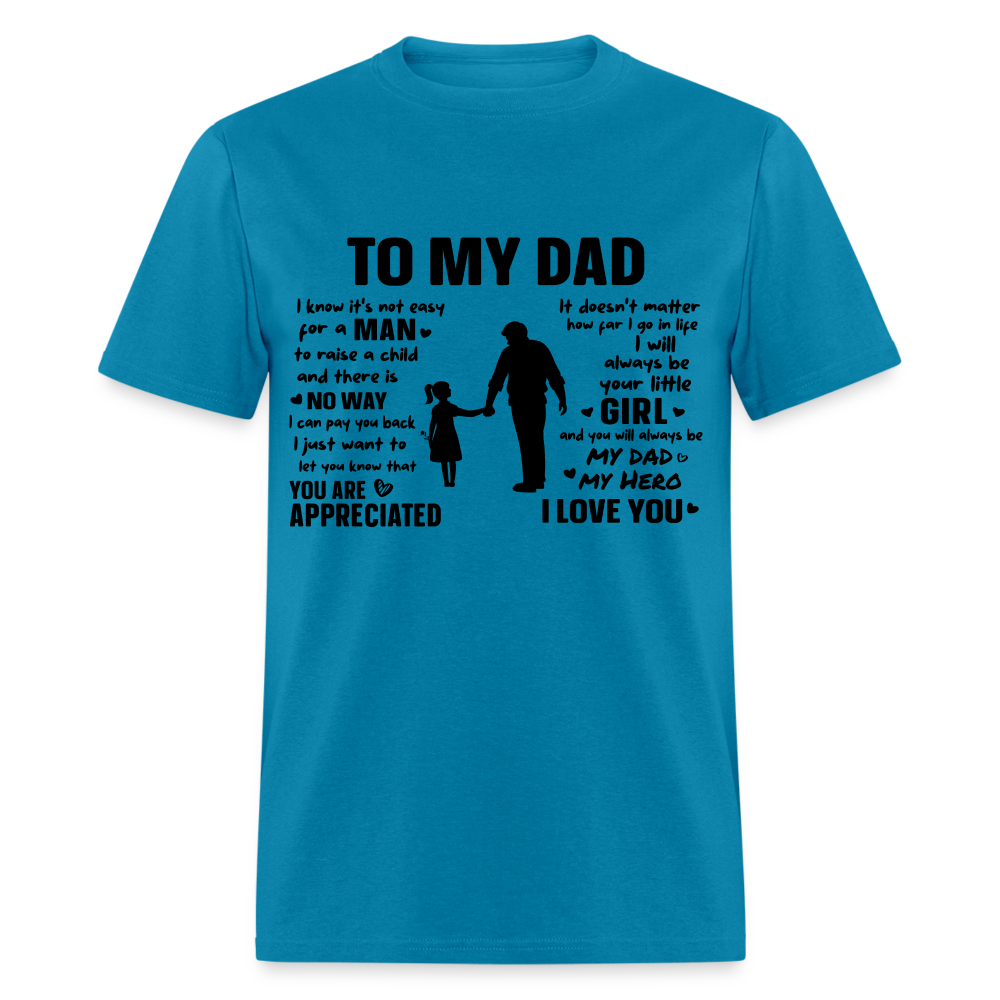 To My Dad T-Shirt (Always Your Little Girl) Color: turquoise