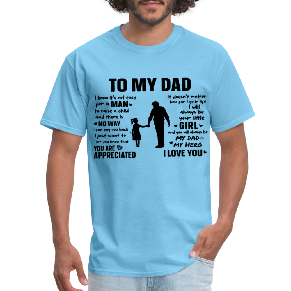 To My Dad T-Shirt (Always Your Little Girl) Color: white