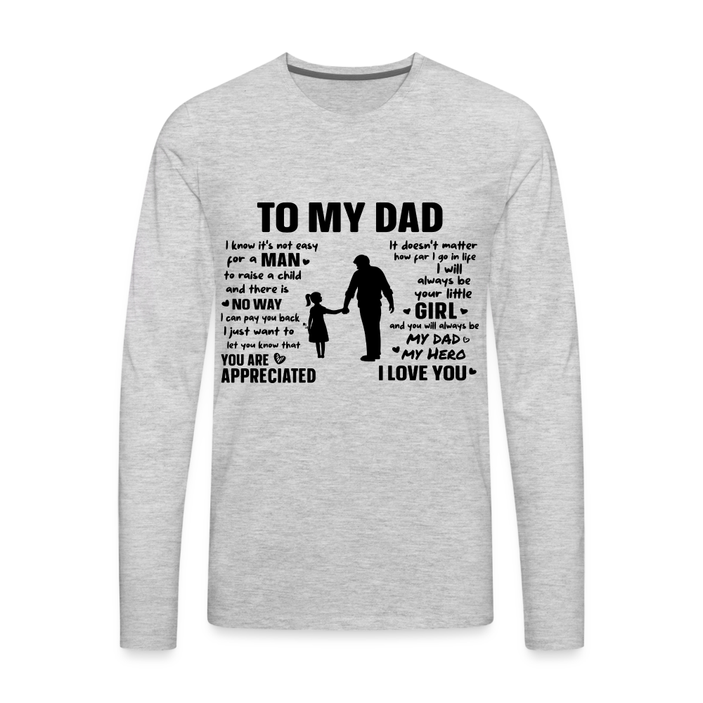 To My Dad Premium Long Sleeve T-Shirt (Always Your Little Girl) - heather gray